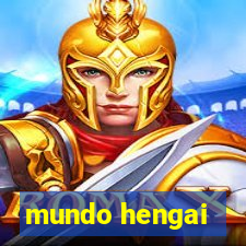 mundo hengai